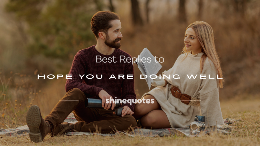 hope you are doing well reply