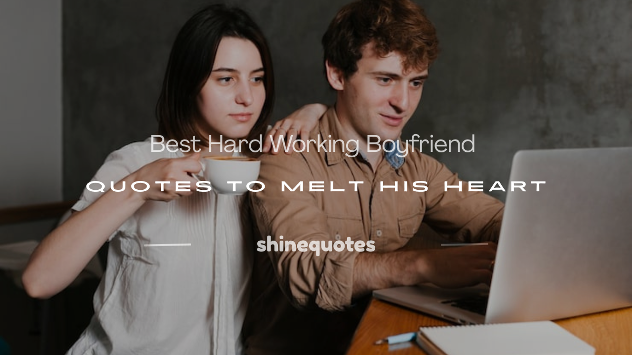 hard working boyfriend quotes