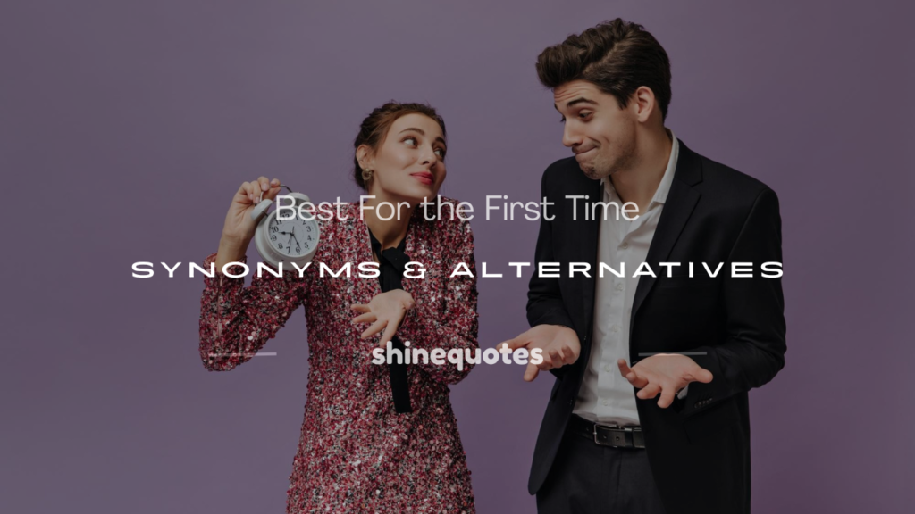 for the first time synonym