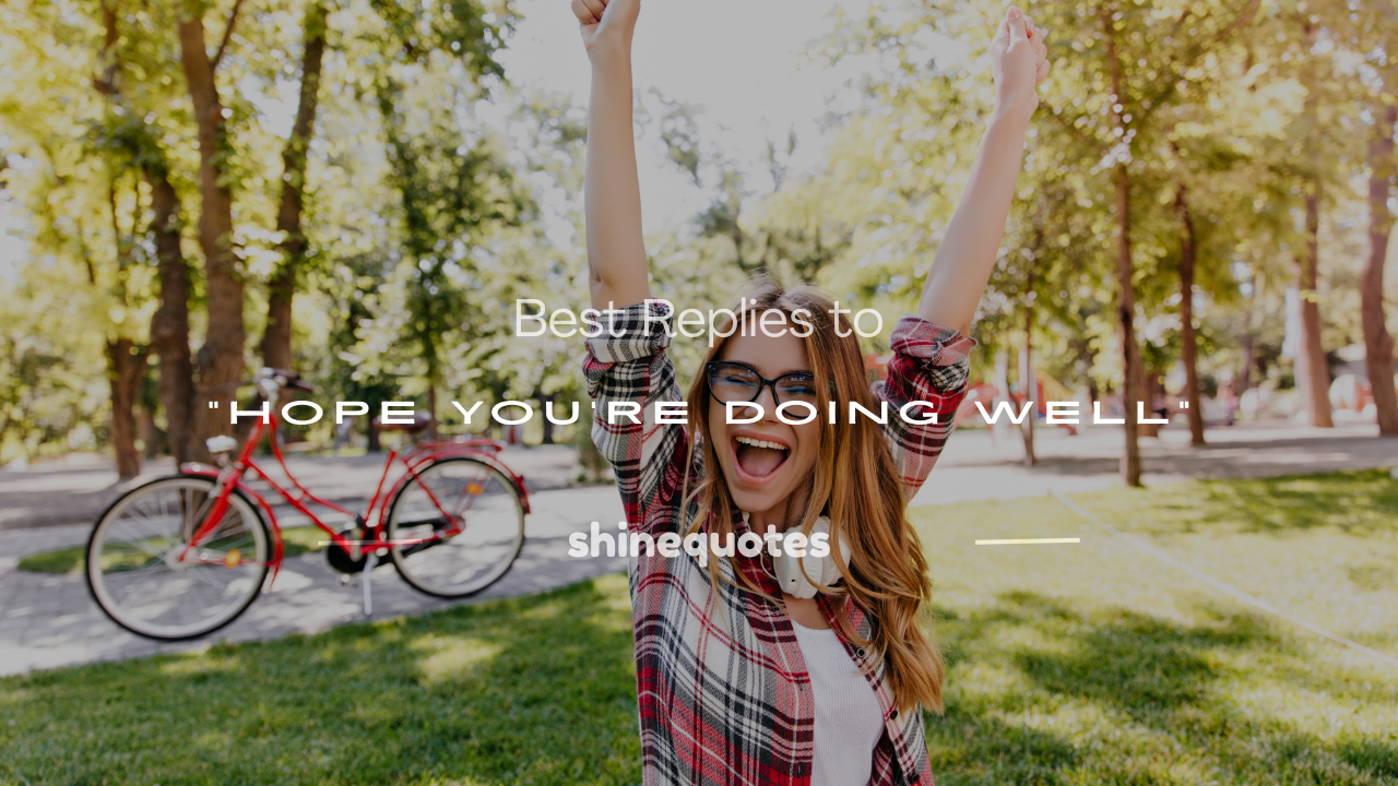 how to respond to hope you're doing well