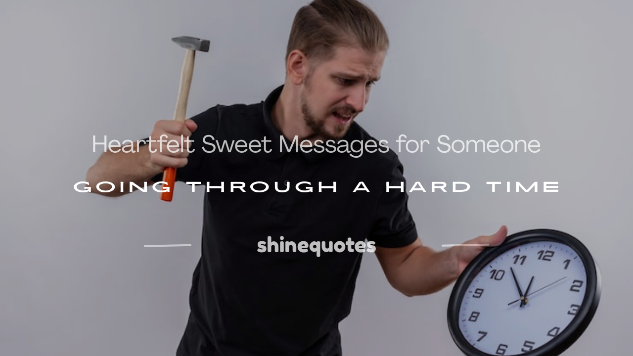 sweet messages for someone going through a hard